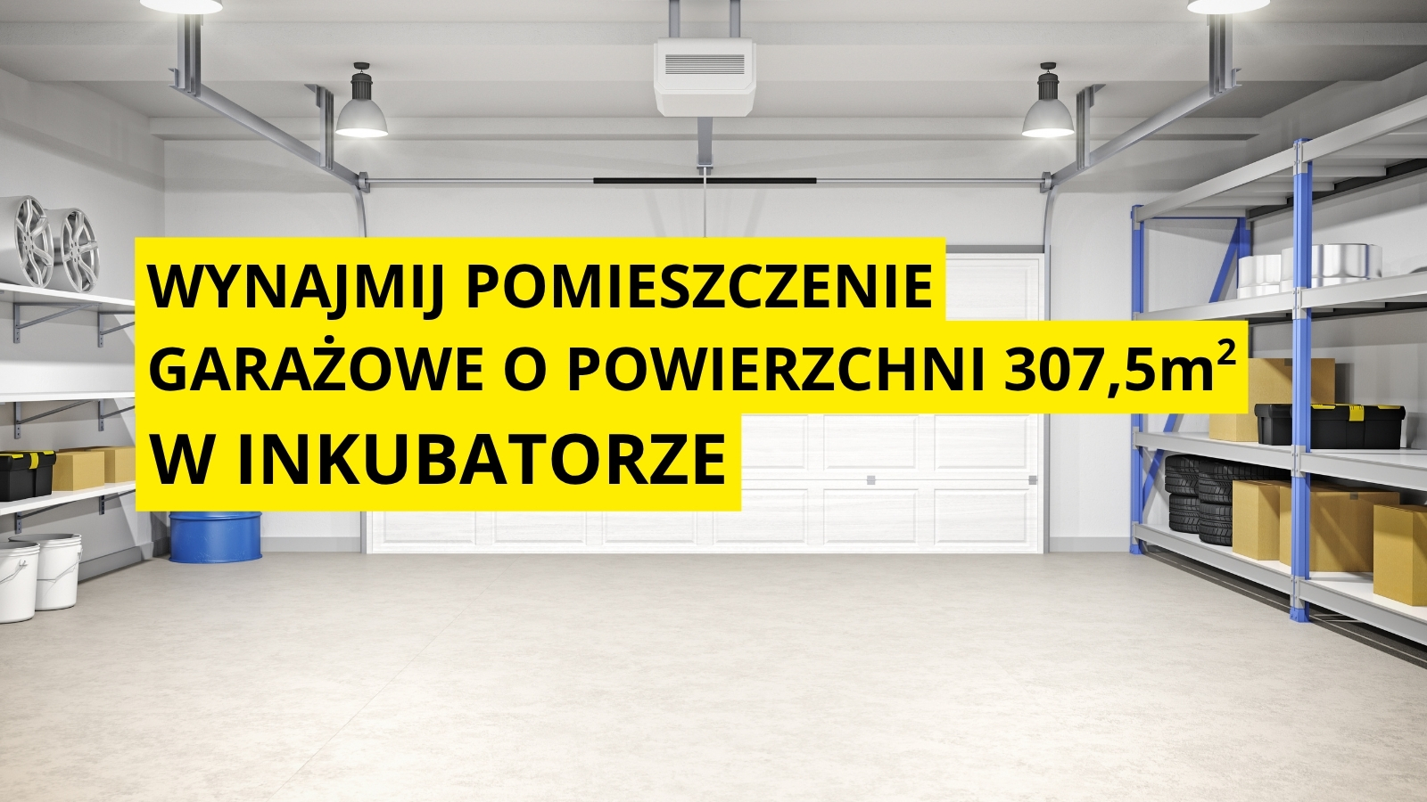 Obrazek przedstawiający w tle garaż, z przodu z napisem "Wynajmij pomieszczenie garażowe o powierzchni 307,5 m w Inkubatorze.