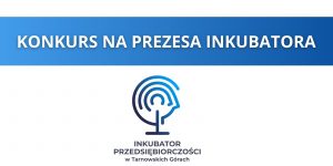 Napis Konkurs na prezesa inkubatora z logiem spółki